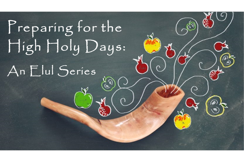 Preparing for the High Holy Days: An Elul Series