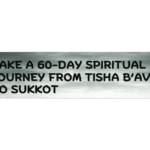 A 60-Day Spiritual Journey from Tisha b’Av to Sukkot